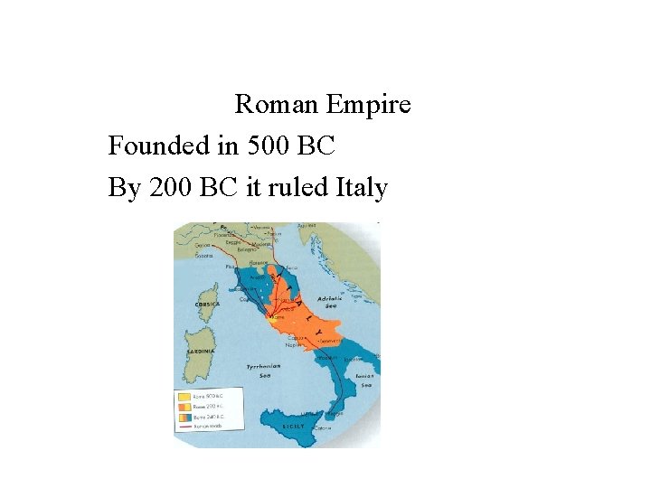 Roman Empire Founded in 500 BC By 200 BC it ruled Italy 