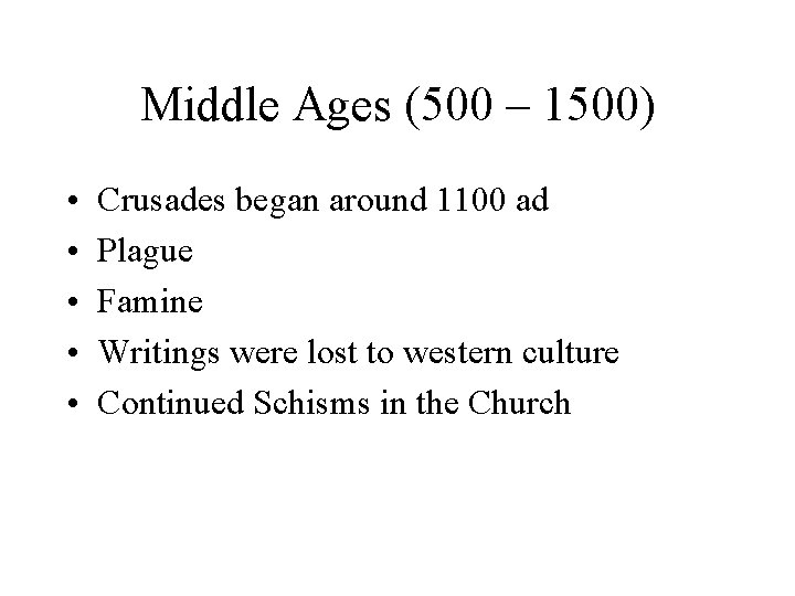 Middle Ages (500 – 1500) • • • Crusades began around 1100 ad Plague