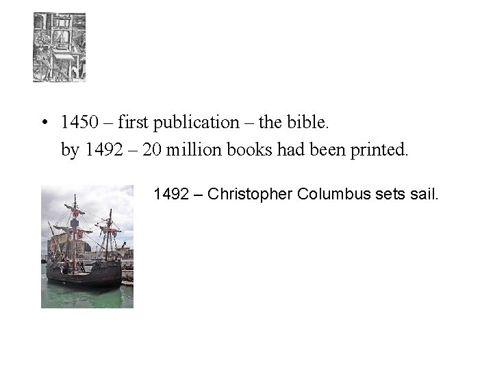  • 1450 – first publication – the bible. by 1492 – 20 million