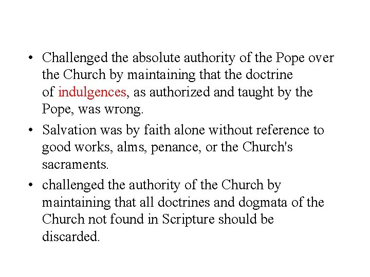  • Challenged the absolute authority of the Pope over the Church by maintaining