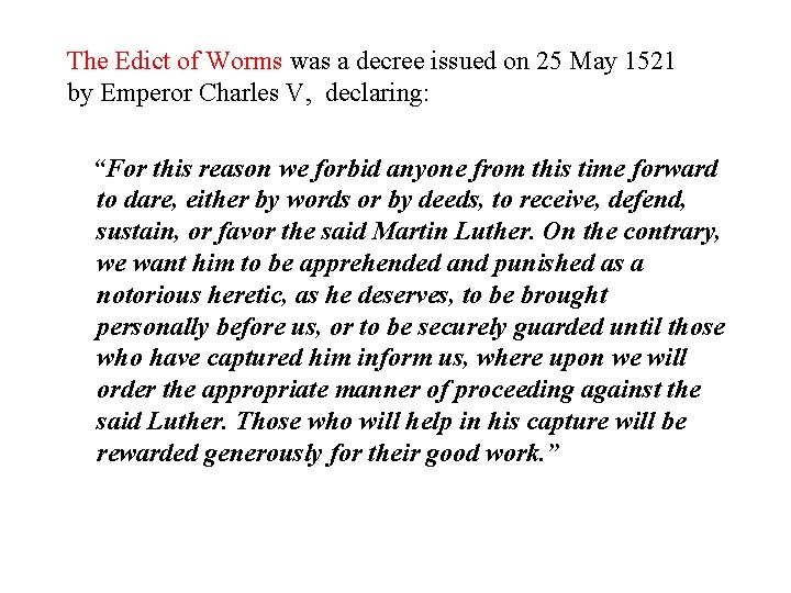The Edict of Worms was a decree issued on 25 May 1521 by Emperor