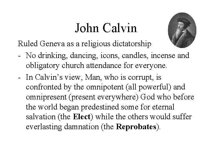 John Calvin Ruled Geneva as a religious dictatorship - No drinking, dancing, icons, candles,
