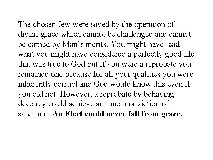 The chosen few were saved by the operation of divine grace which cannot be