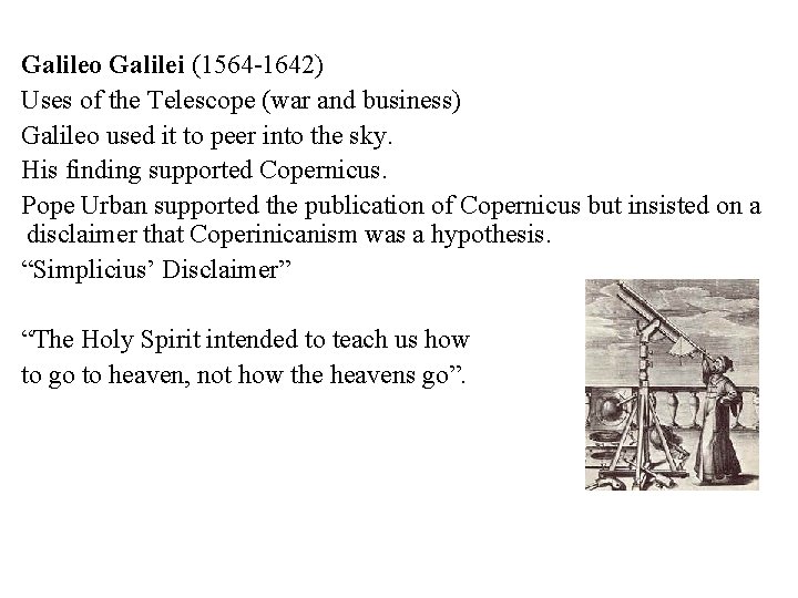 Galileo Galilei (1564 -1642) Uses of the Telescope (war and business) Galileo used it