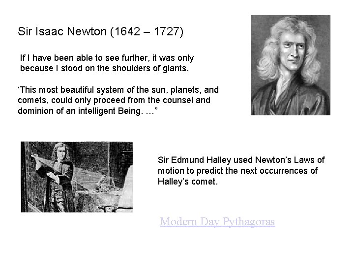 Sir Isaac Newton (1642 – 1727) If I have been able to see further,