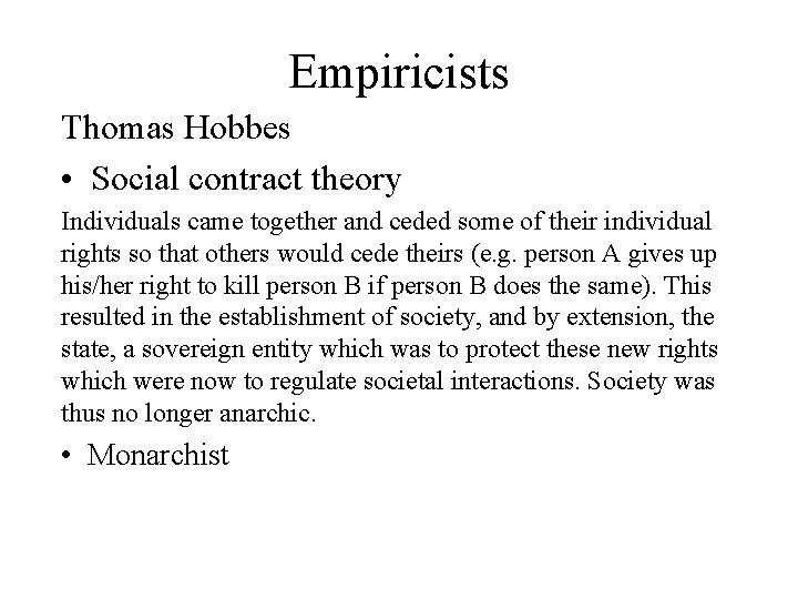 Empiricists Thomas Hobbes • Social contract theory Individuals came together and ceded some of
