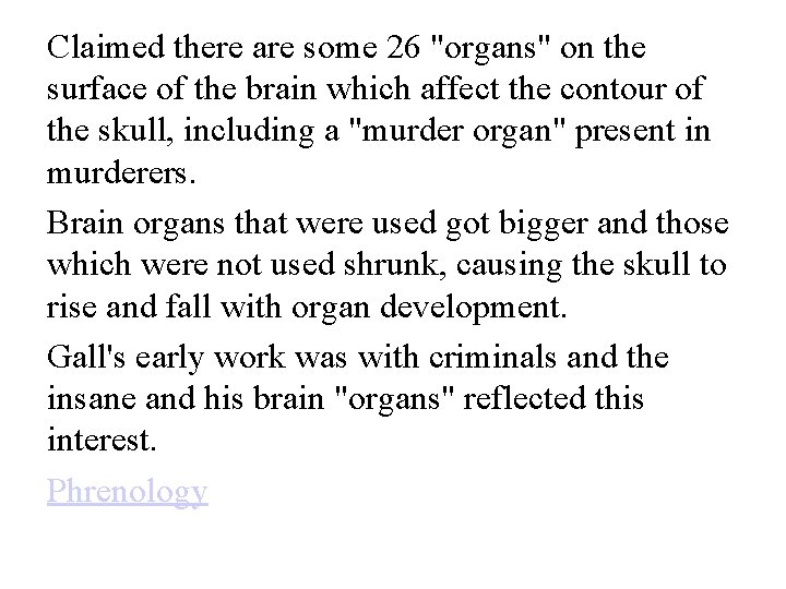 Claimed there are some 26 "organs" on the surface of the brain which affect