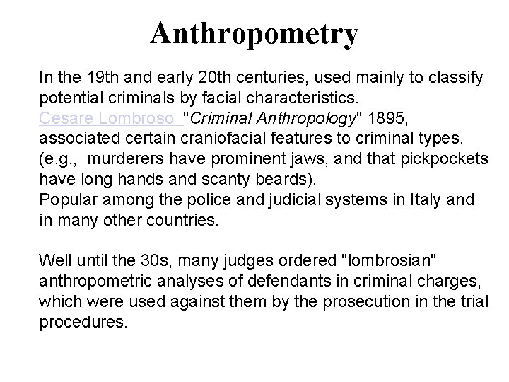 Anthropometry In the 19 th and early 20 th centuries, used mainly to classify