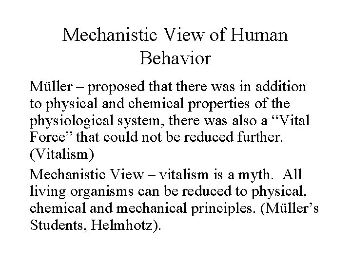 Mechanistic View of Human Behavior Müller – proposed that there was in addition to