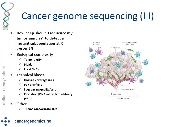 Cancer genome sequencing (III) radium. no/myklebost • How deep should I sequence my tumor
