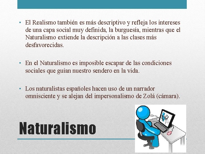  • El Realismo también es más descriptivo y refleja los intereses de una