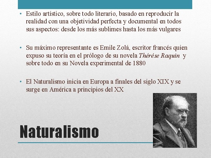  • Estilo artístico, sobre todo literario, basado en reproducir la realidad con una