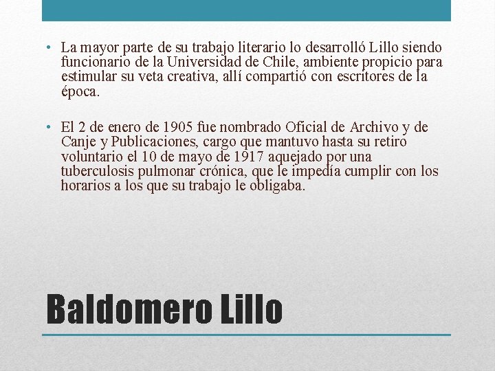  • La mayor parte de su trabajo literario lo desarrolló Lillo siendo funcionario