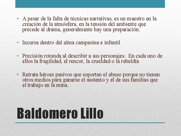  • A pesar de la falta de técnicas narrativas, es un maestro en