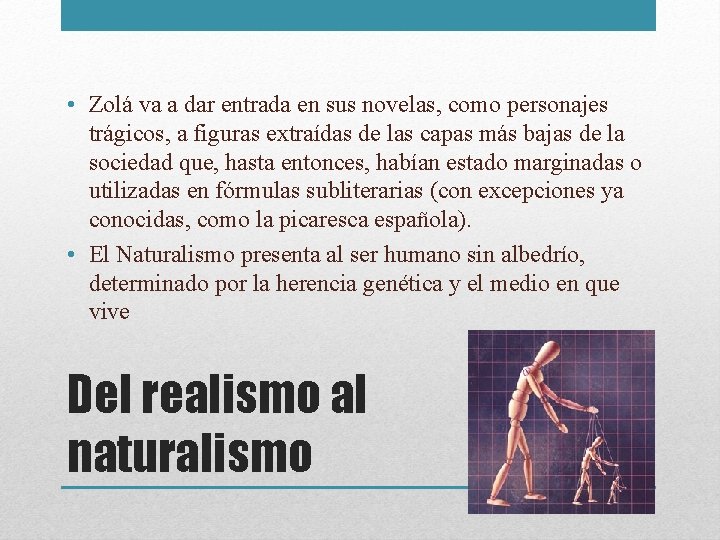  • Zolá va a dar entrada en sus novelas, como personajes trágicos, a