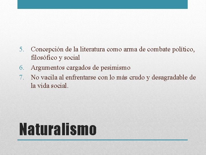 5. Concepción de la literatura como arma de combate político, filosófico y social 6.