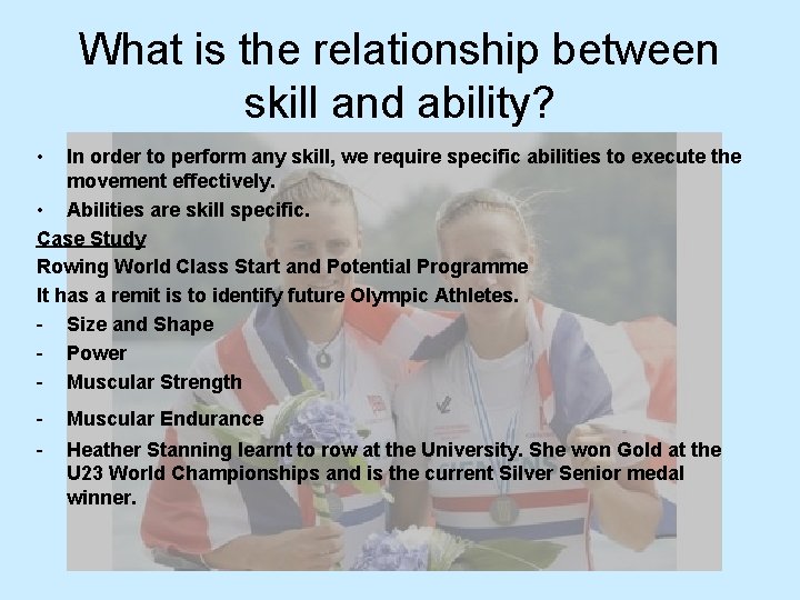 What is the relationship between skill and ability? • In order to perform any