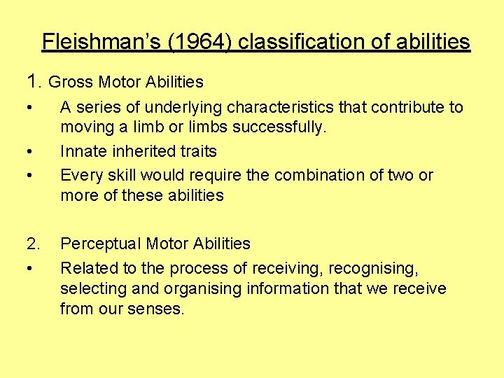 Fleishman’s (1964) classification of abilities 1. Gross Motor Abilities • • • 2. •