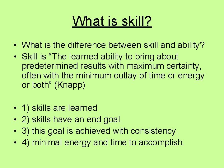 What is skill? • What is the difference between skill and ability? • Skill