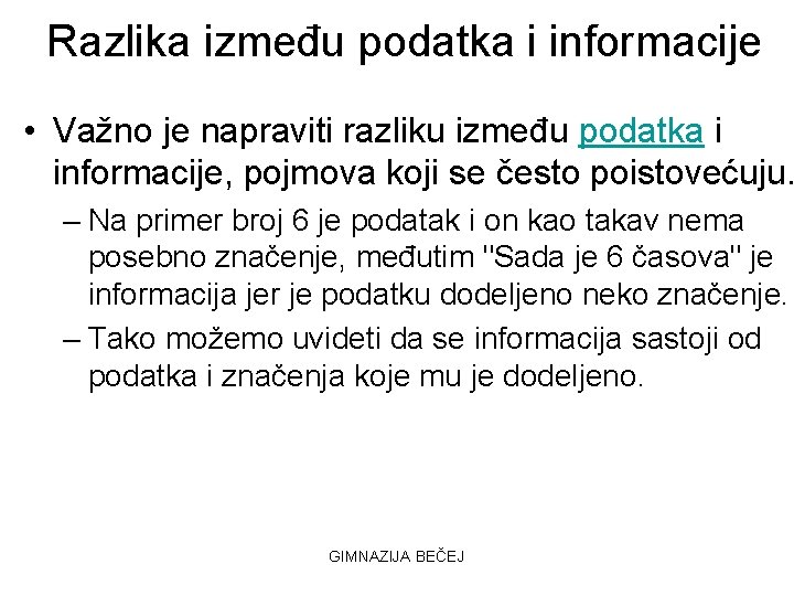 Razlika između podatka i informacije • Važno je napraviti razliku između podatka i informacije,