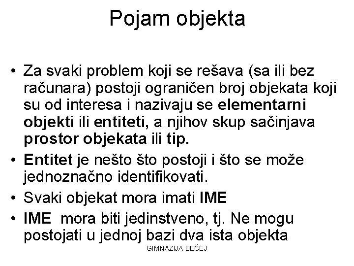 Pojam objekta • Za svaki problem koji se rešava (sa ili bez računara) postoji
