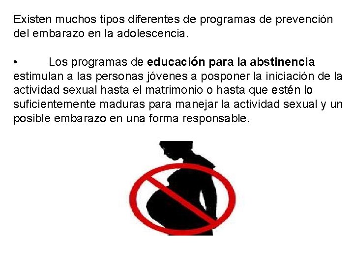 Existen muchos tipos diferentes de programas de prevención del embarazo en la adolescencia. •