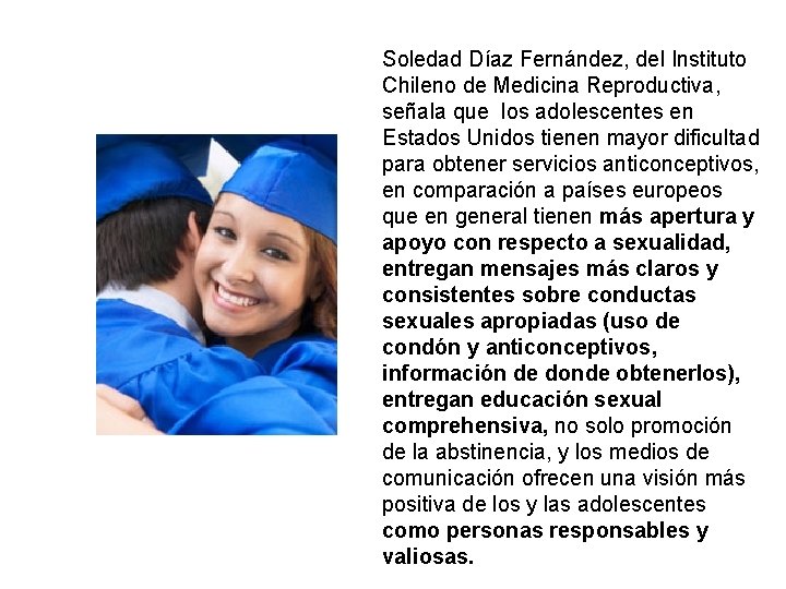 Soledad Díaz Fernández, del Instituto Chileno de Medicina Reproductiva, señala que los adolescentes en