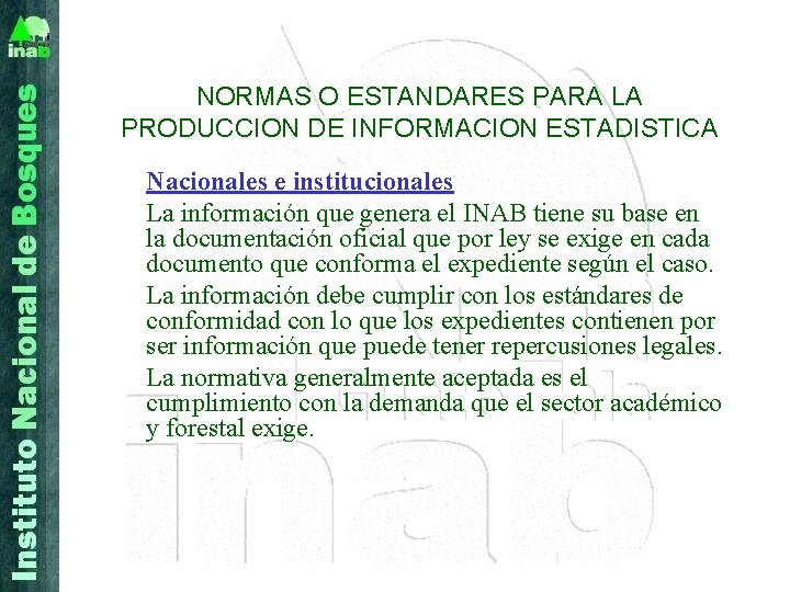 NORMAS O ESTANDARES PARA LA PRODUCCION DE INFORMACION ESTADISTICA Nacionales e institucionales La información