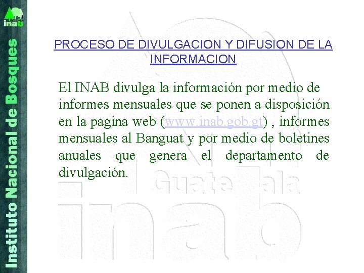 PROCESO DE DIVULGACION Y DIFUSION DE LA INFORMACION El INAB divulga la información por