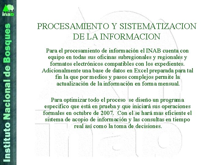 PROCESAMIENTO Y SISTEMATIZACION DE LA INFORMACION Para el procesamiento de información el INAB cuenta