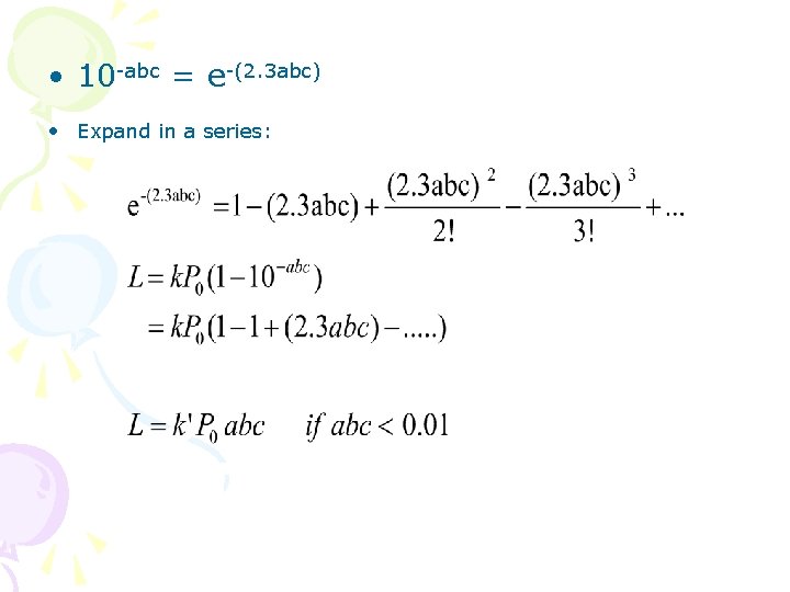  • 10 -abc = e-(2. 3 abc) • Expand in a series: 