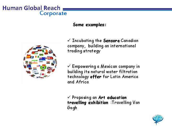Human Global Reach Corporate Some examples: ü Incubating the Sensora Canadian company, building an