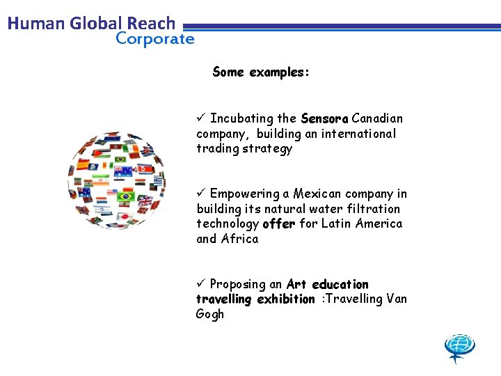 Human Global Reach Corporate Some examples: ü Incubating the Sensora Canadian company, building an Human Global Reach Corporate Some examples: ü Incubating the Sensora Canadian company, building an