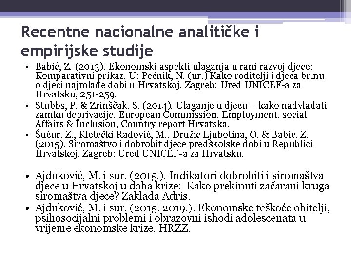 Recentne nacionalne analitičke i empirijske studije • Babić, Z. (2013). Ekonomski aspekti ulaganja u