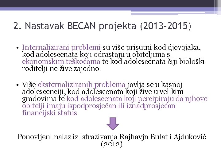 2. Nastavak BECAN projekta (2013 -2015) • Internalizirani problemi su više prisutni kod djevojaka,