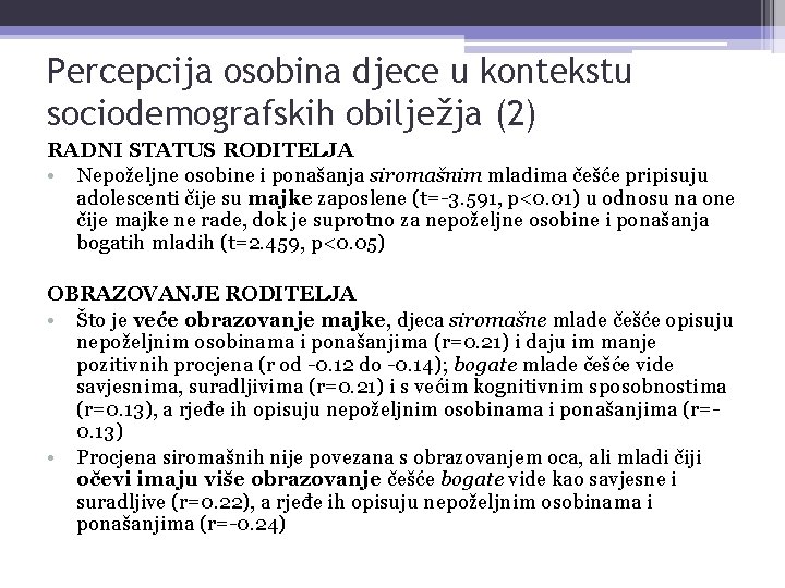 Percepcija osobina djece u kontekstu sociodemografskih obilježja (2) RADNI STATUS RODITELJA • Nepoželjne osobine