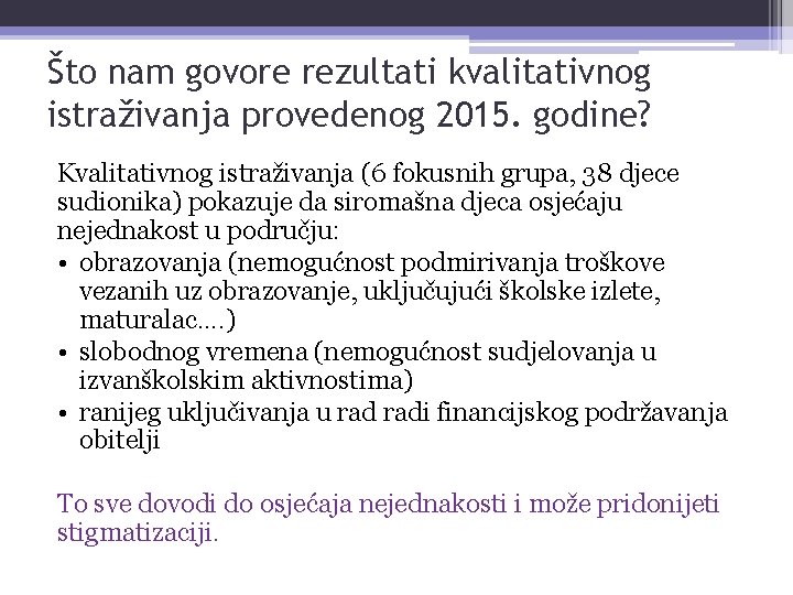 Što nam govore rezultati kvalitativnog istraživanja provedenog 2015. godine? Kvalitativnog istraživanja (6 fokusnih grupa,