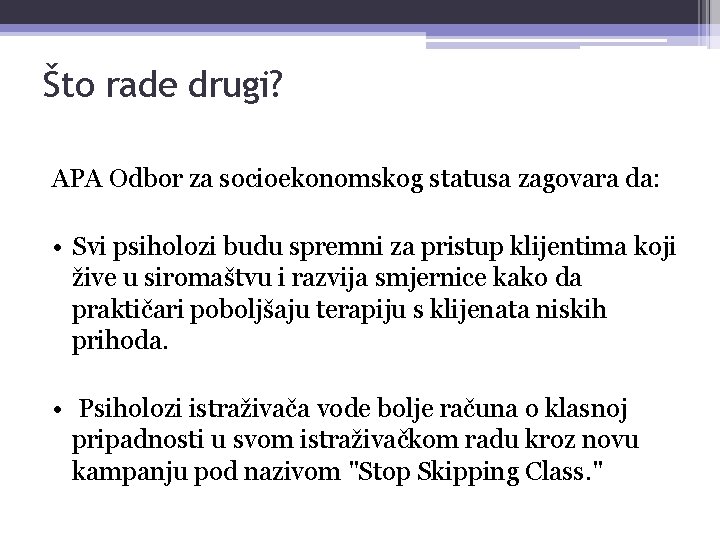 Što rade drugi? APA Odbor za socioekonomskog statusa zagovara da: • Svi psiholozi budu