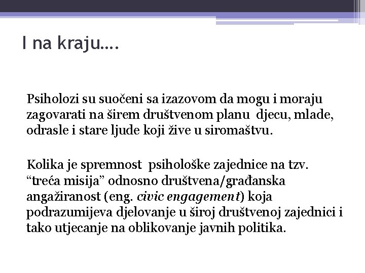 I na kraju…. Psiholozi su suočeni sa izazovom da mogu i moraju zagovarati na