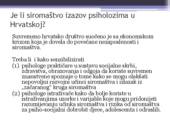 Je li siromaštvo izazov psiholozima u Hrvatskoj? Suvremeno hrvatsko društvo suočeno je sa ekonomskom