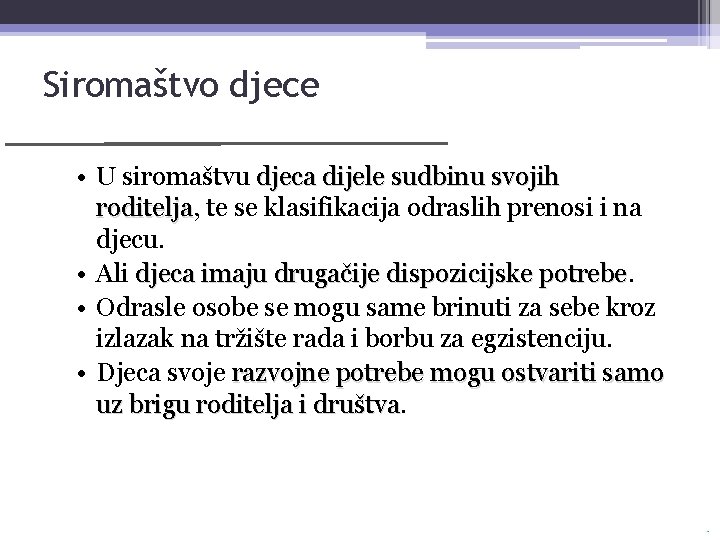 Siromaštvo djece • U siromaštvu djeca dijele sudbinu svojih roditelja, te se klasifikacija odraslih