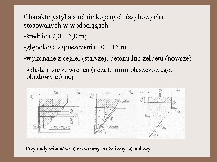 Charakterystyka studnie kopanych (szybowych) stosowanych w wodociągach: -średnica 2, 0 – 5, 0 m;