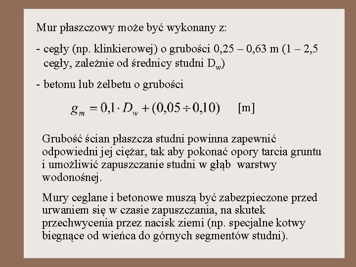 Mur płaszczowy może być wykonany z: - cegły (np. klinkierowej) o grubości 0, 25