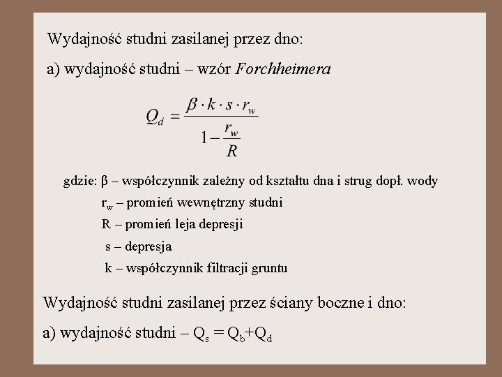 Wydajność studni zasilanej przez dno: a) wydajność studni – wzór Forchheimera gdzie: β –