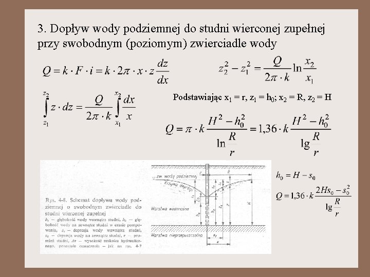 3. Dopływ wody podziemnej do studni wierconej zupełnej przy swobodnym (poziomym) zwierciadle wody Podstawiając