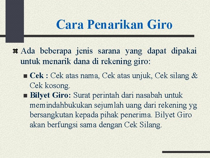 Cara Penarikan Giro Ada beberapa jenis sarana yang dapat dipakai untuk menarik dana di