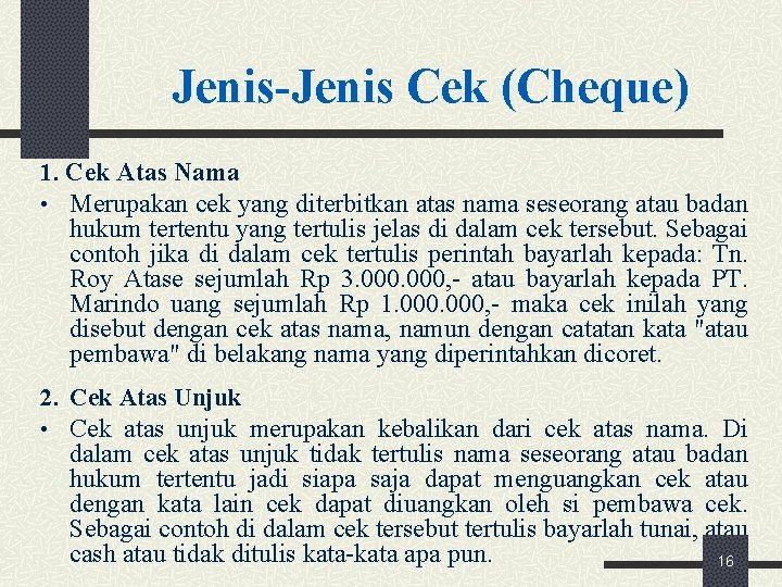 Jenis-Jenis Cek (Cheque) 1. Cek Atas Nama • Merupakan cek yang diterbitkan atas nama