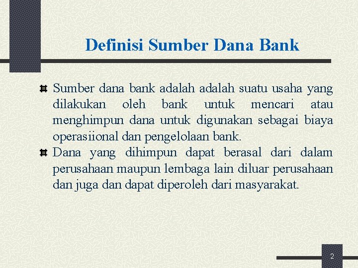 Definisi Sumber Dana Bank Sumber dana bank adalah suatu usaha yang dilakukan oleh bank