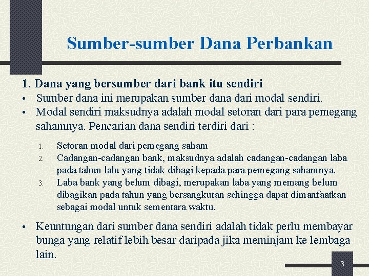 Sumber-sumber Dana Perbankan 1. Dana yang bersumber dari bank itu sendiri • Sumber dana