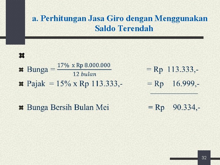 a. Perhitungan Jasa Giro dengan Menggunakan Saldo Terendah 32 